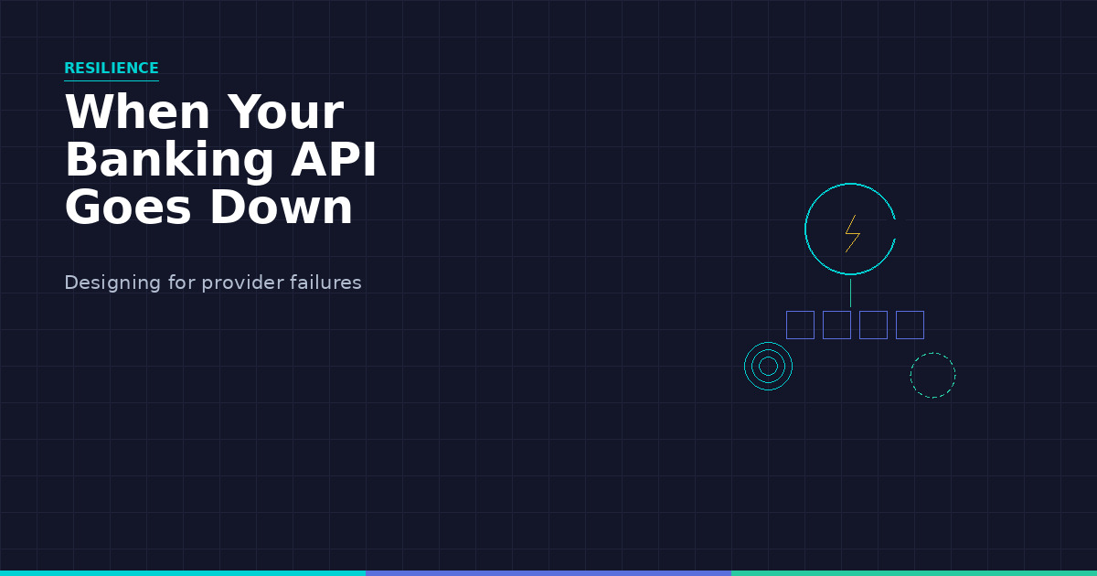What Happens When Your Banking API Provider Goes Down — and How to Design for It