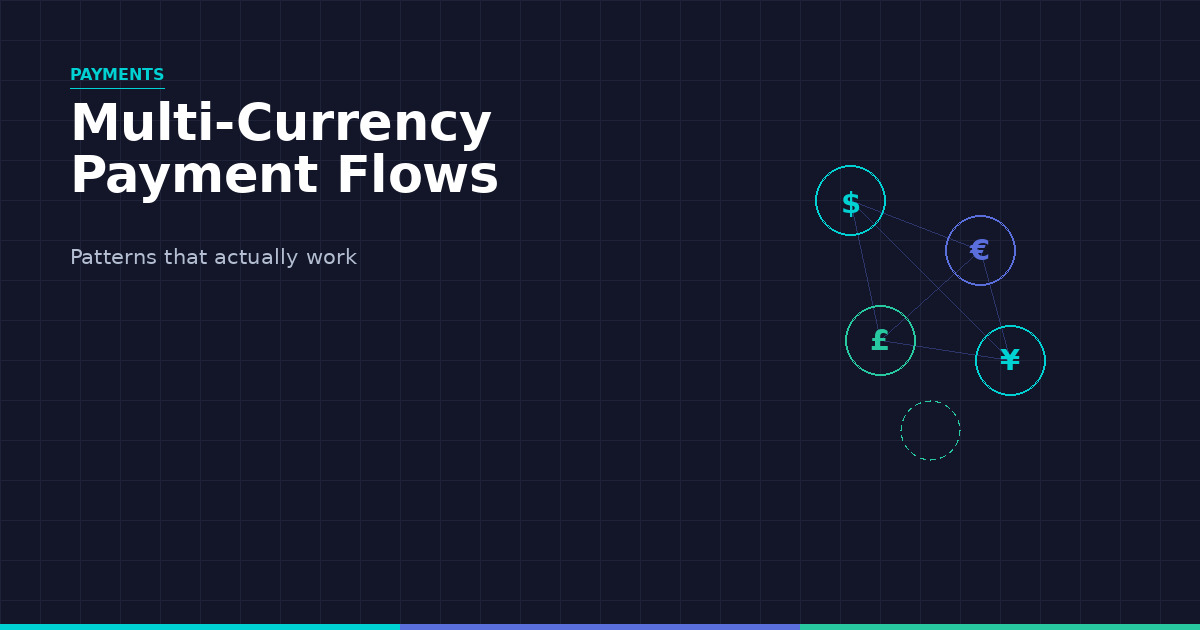 Multi-Currency Payment Flows: Architectural Patterns That Actually Work